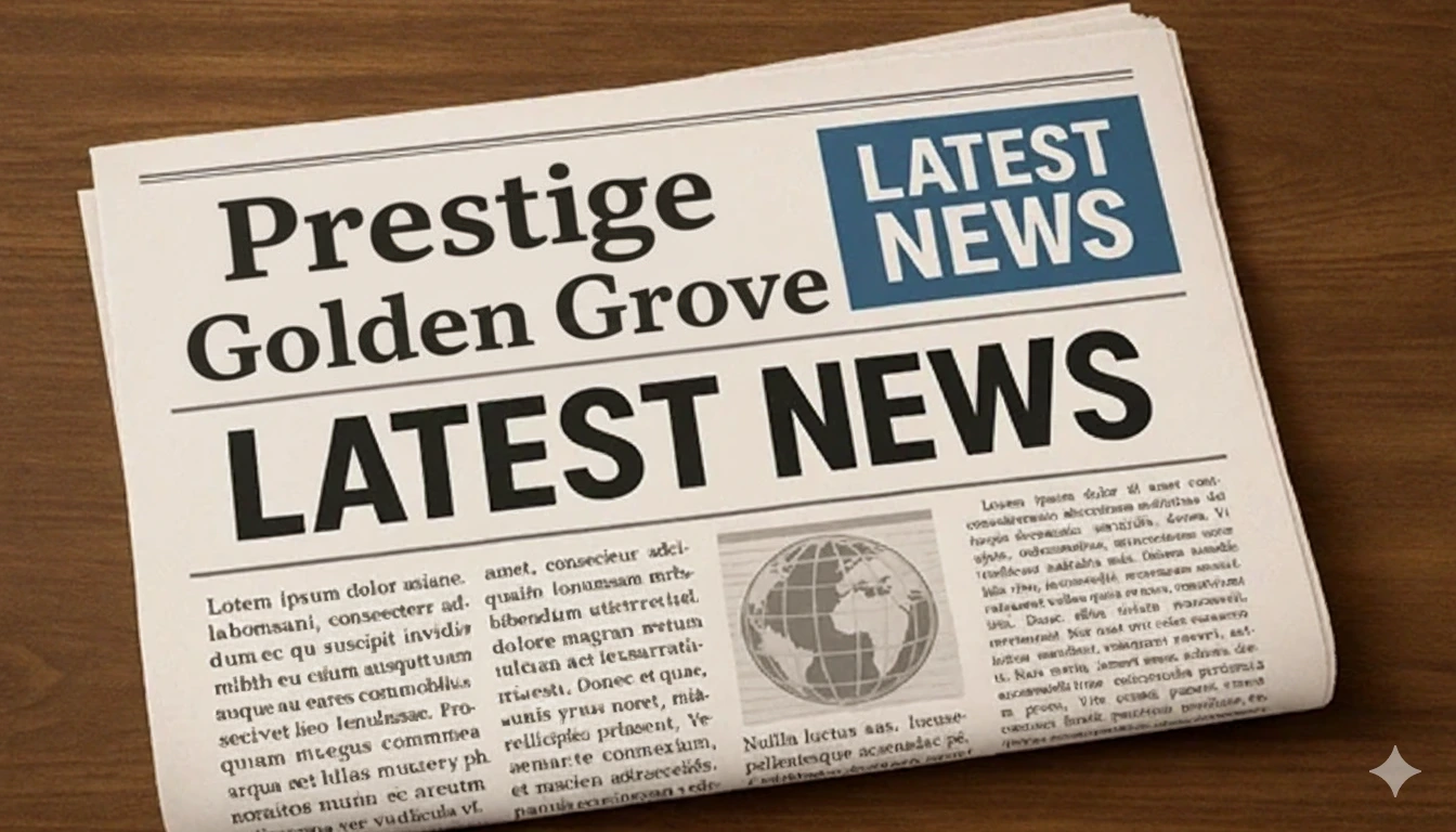 Prestige Golden Grove Latest News Prestige Golden Grove Latest News
